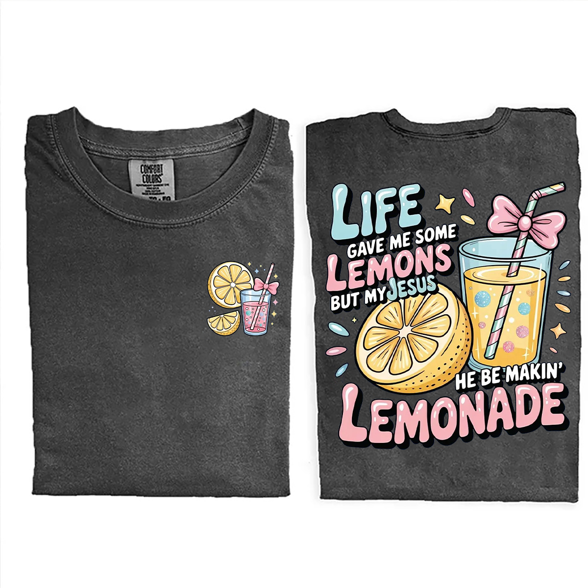 Life Gave Me Some Lemons But My Jesus He Be Makin' Lemonade T-shirt