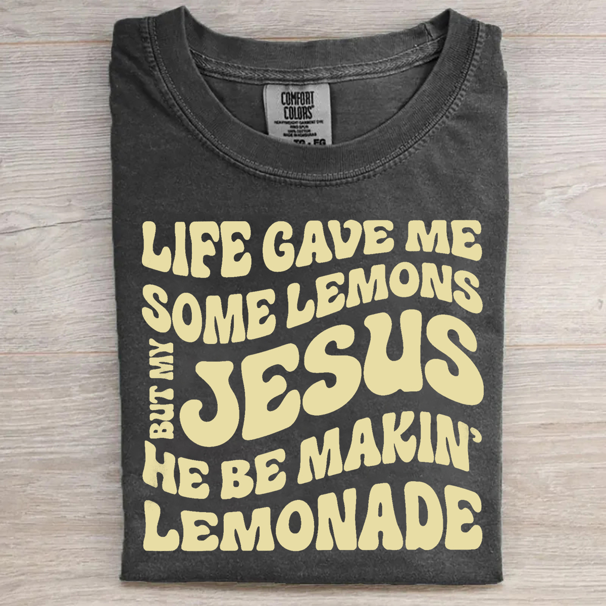 Life Gave Me Some Lemons But My Jesus He Be Makin' Lemonade T-shirt