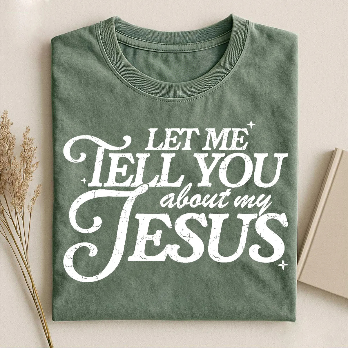 Let Me Tell You About My Jesus T-shirt