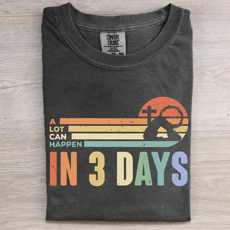 A Lot Can Happen In 3 Days T-shirt
