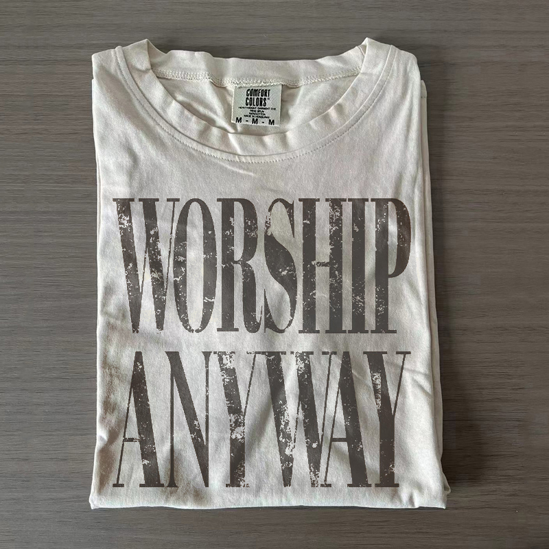 Worship Anyway T-shirt