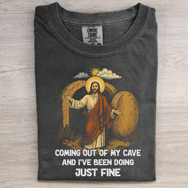 Jesus Coming Out Of My Cave And I've Been Doing Just Fine T-shirt