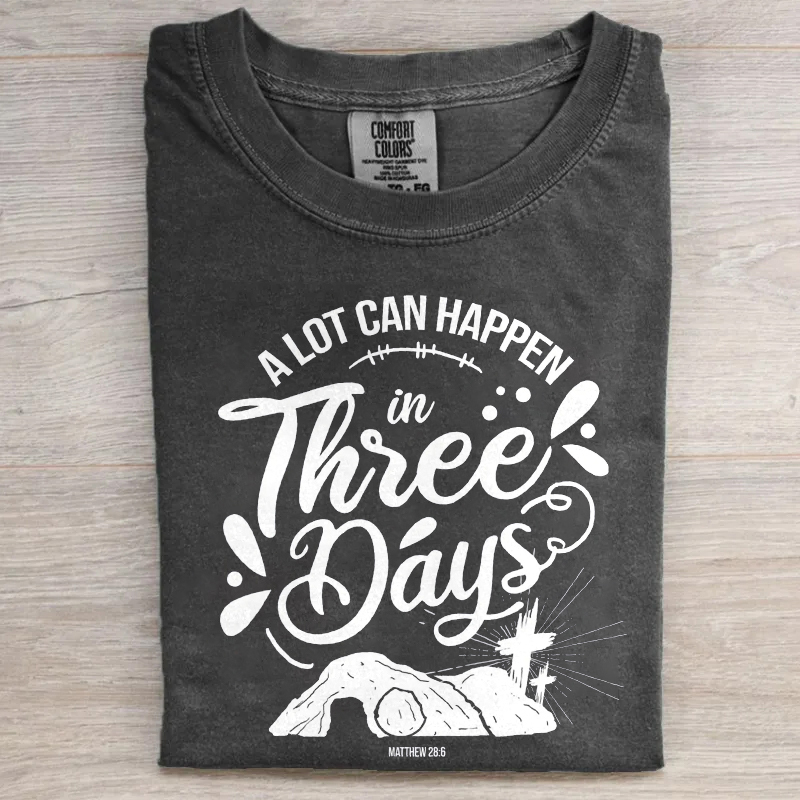 A Lot Can Happen In Three Days T-shirt