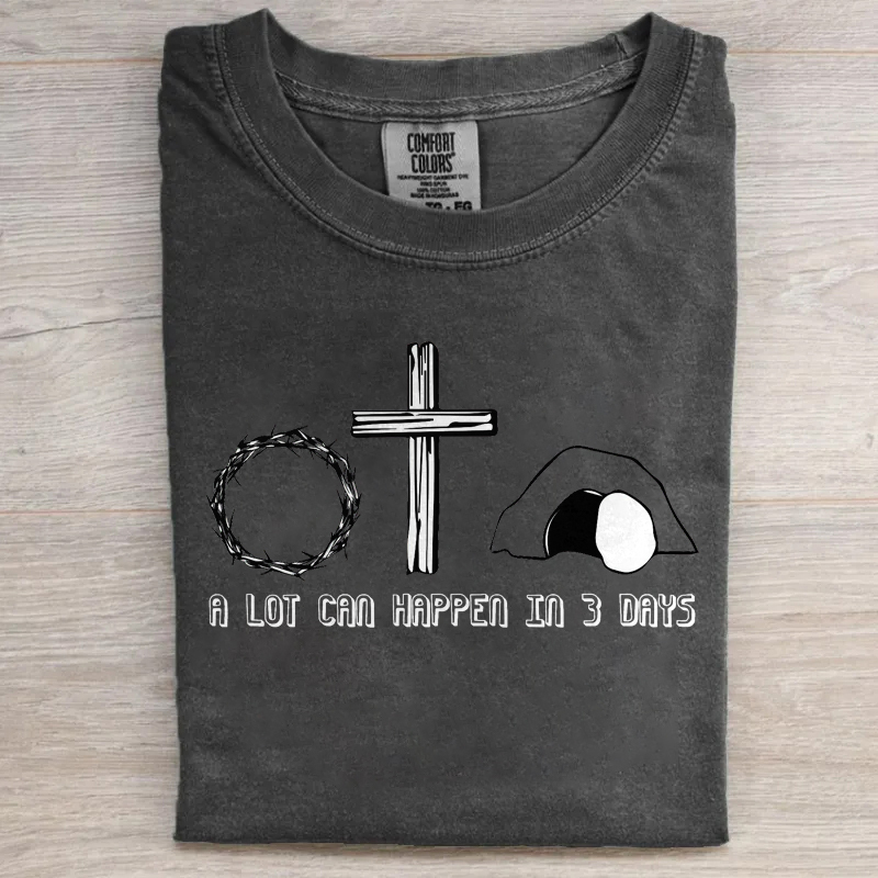 A Lot Can Happen In 3 Days T-shirt