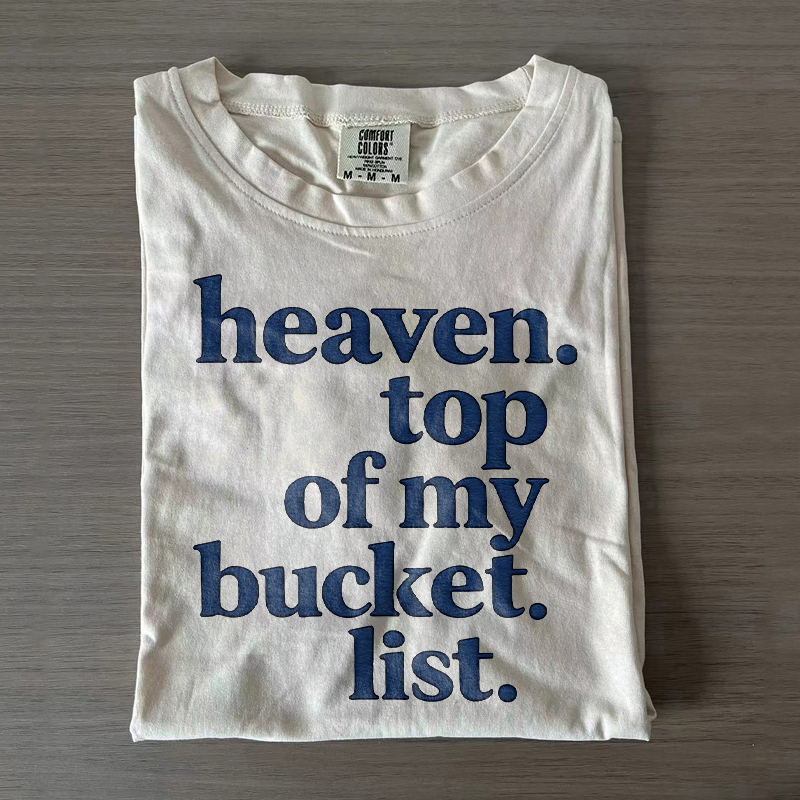 Heaven Top Of My Bucket List T-shirt