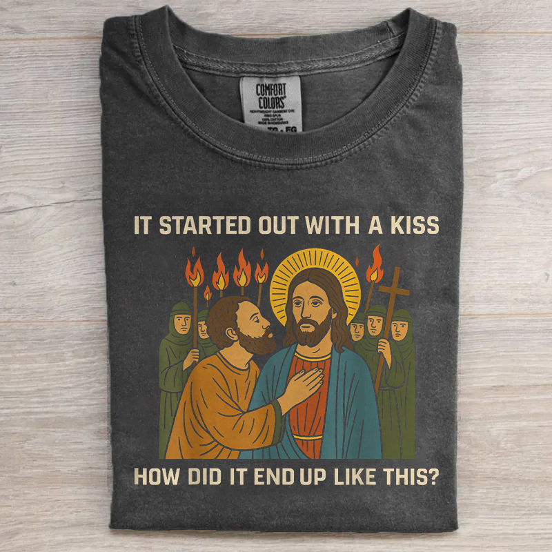 It Started Out With A Kiss How Did It End Up Like This T-shirt