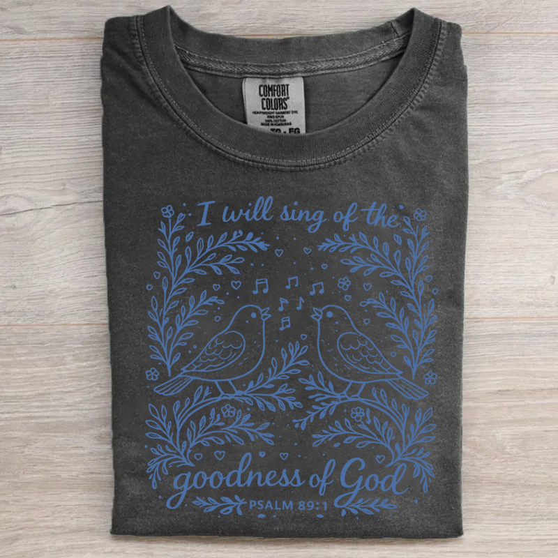 I Will Sing Of The Goodness Of God T-shirt