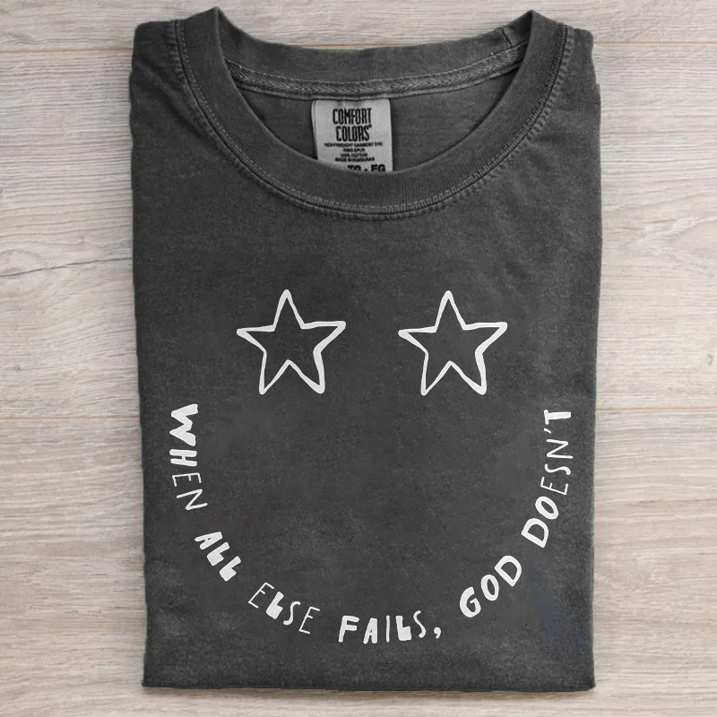 When All Else Fails God Doesn't T-shirt