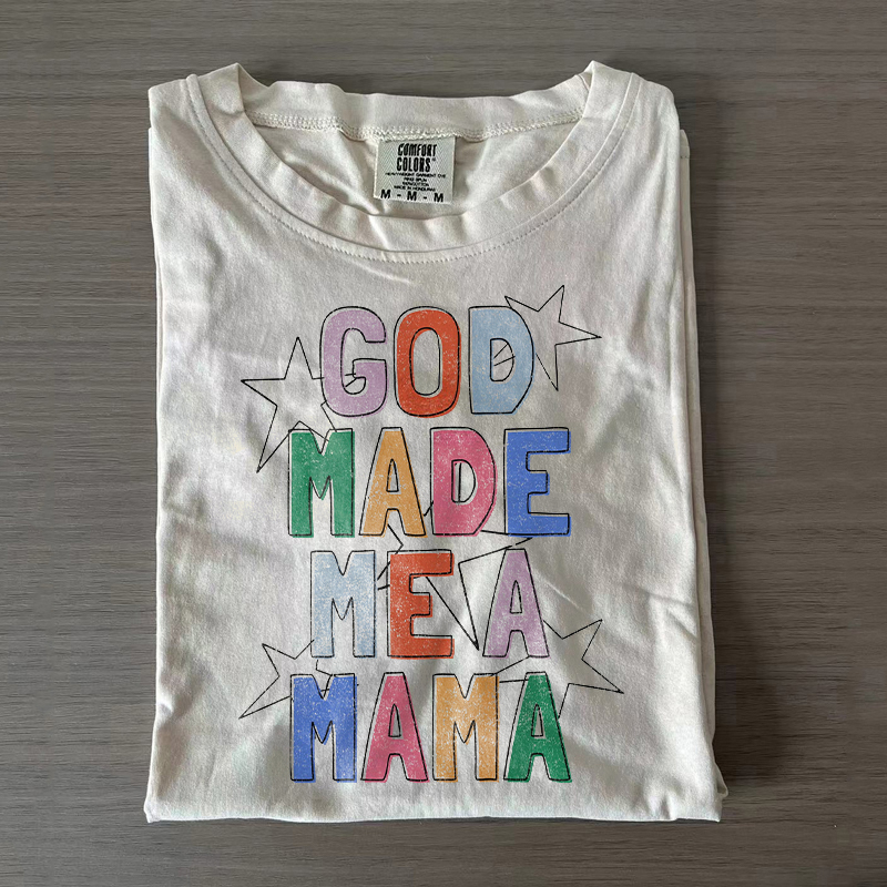 God Made Me A Mama T-shirt