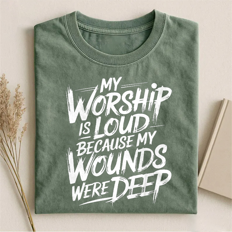 My Worship Is Loud Because My Wounds T-shirt