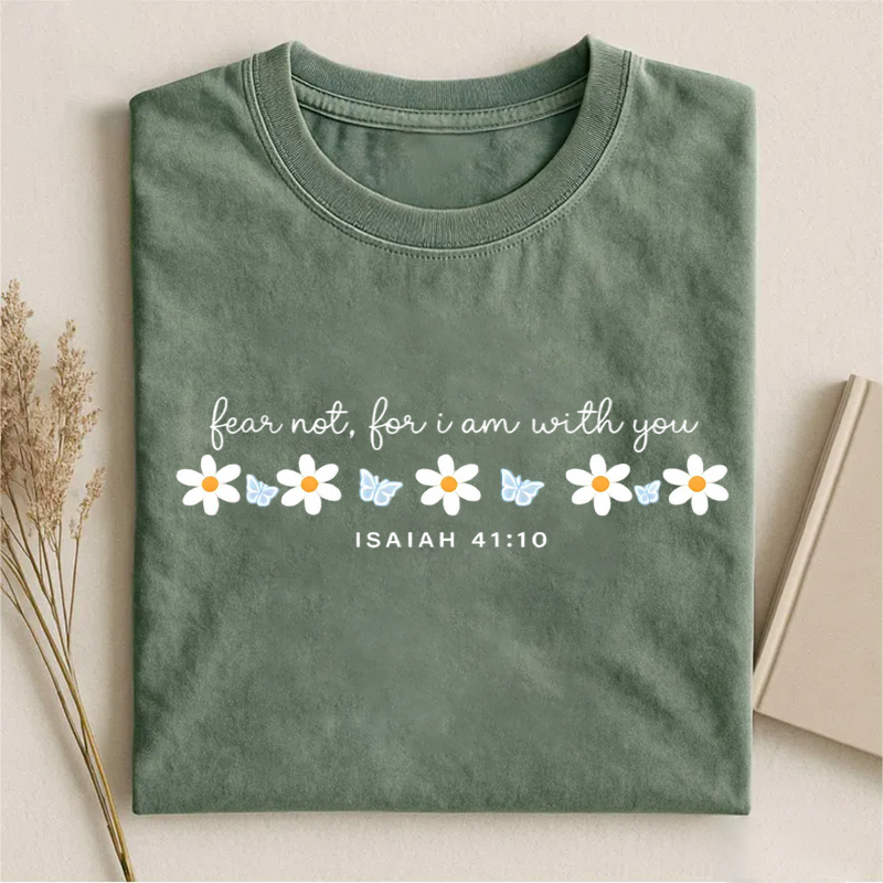 Fear Not For I Am With You T-shirt