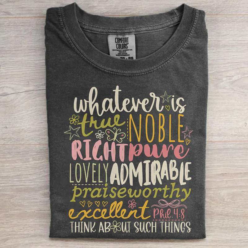 Whatever is True T-shirt