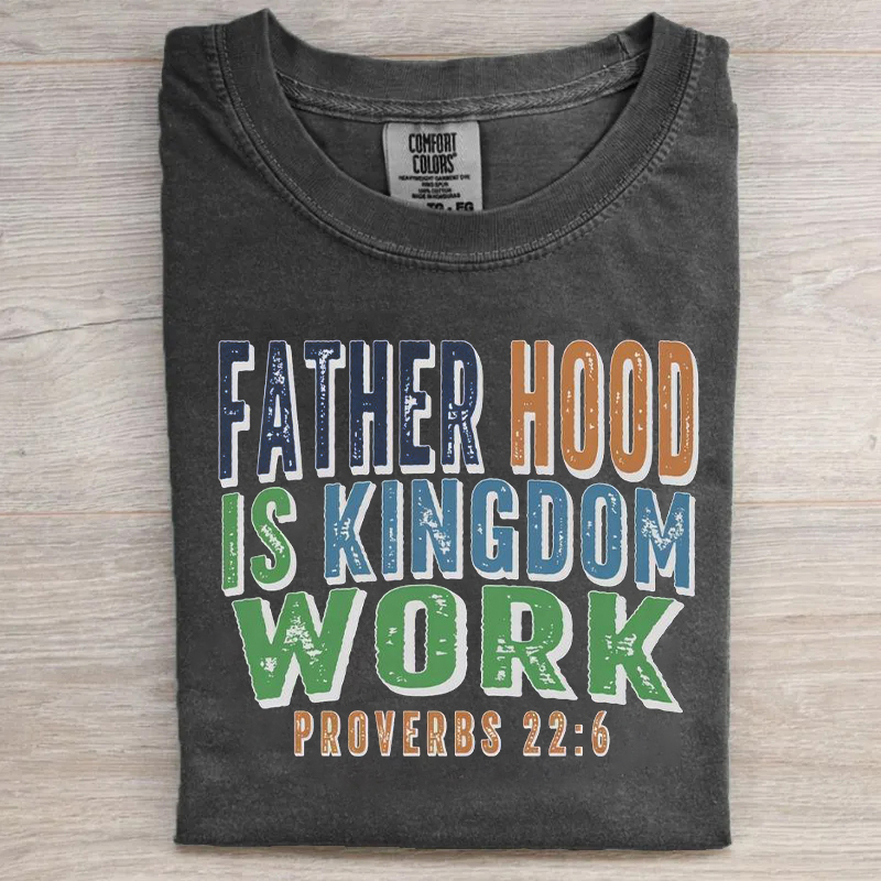 Fatherhood Is Kingdom Work T-shirt