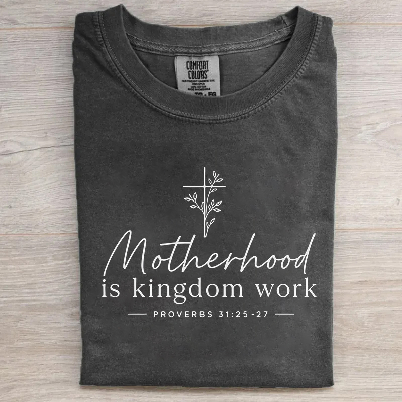 Motherhood Is Kingdom Work T-shirt