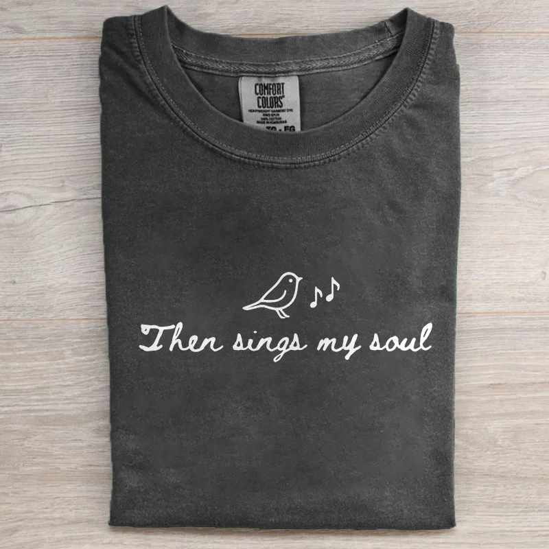 Then Sings My Soul T-shirt