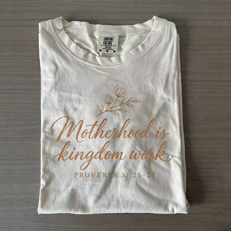 Motherhood Is Kingdom Work T-shirt
