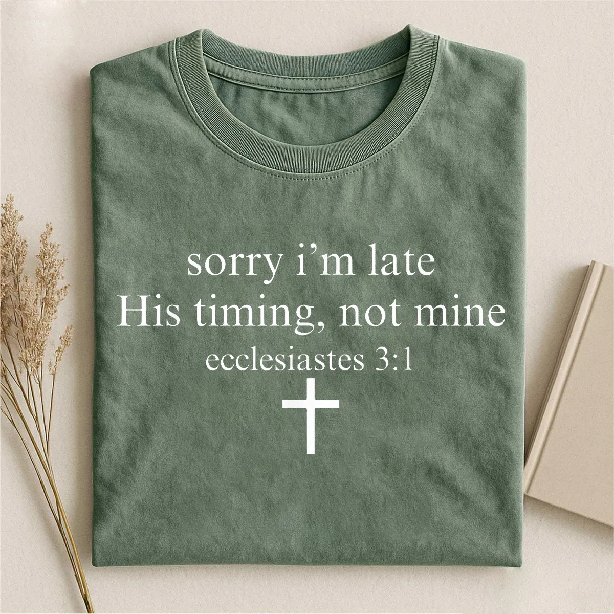 Sorry I’m Late His Timing Not Mine T-shirt