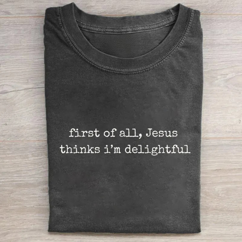 Jesus Thinks I'm a Delight T-shirt
