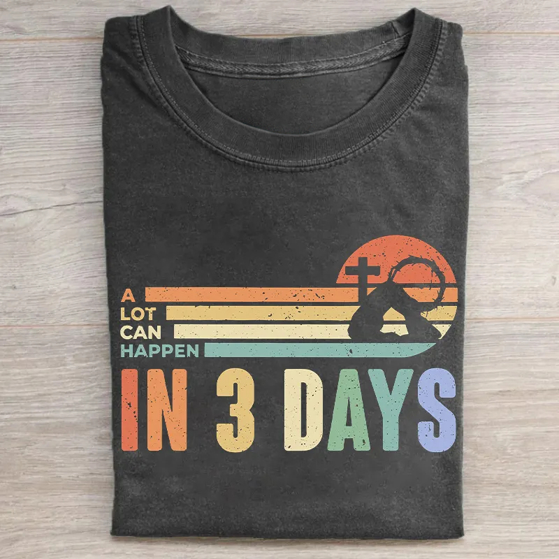 A Lot Can Happen In 3 Days T-shirt