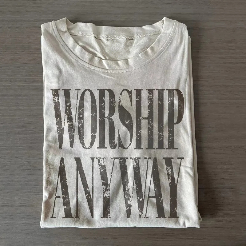 Worship Anyway T-shirt
