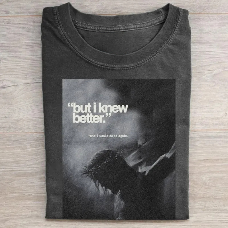 But i knew better T-shirt