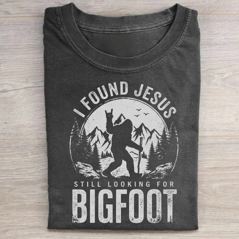 I Found Jesus Still Looking For Bigfoot T-shirt