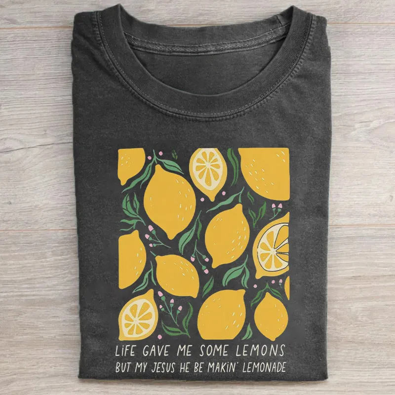 Life Gave Me Lemons But My Jesus He Be Makin Lemonade T-shirt