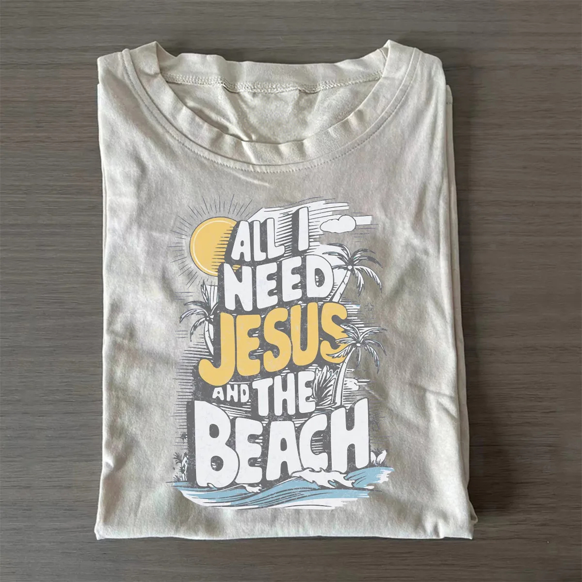 All I Need Is Jesus And The Beach T-shirt