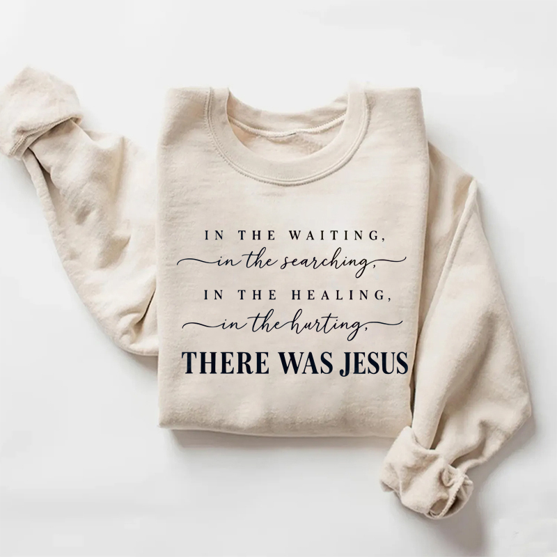 There Was Jesus Sweatshirt