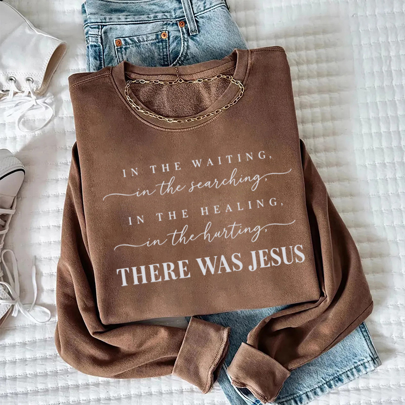There Was Jesus Sweatshirt