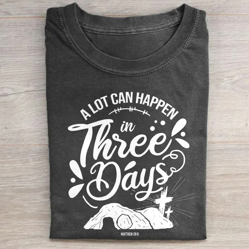 A Lot Can Happen In Three Days T-shirt