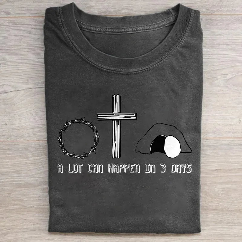 A Lot Can Happen In 3 Days T-shirt