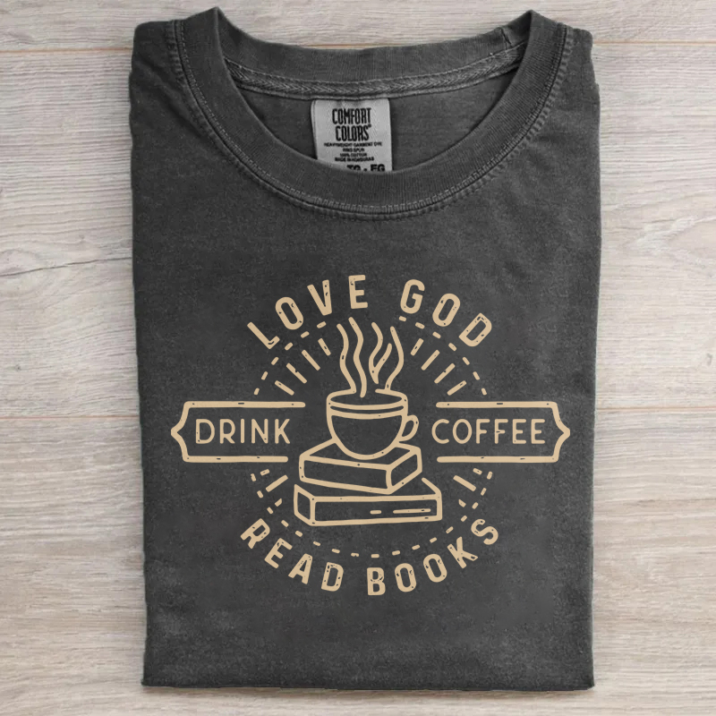 Love God Drink Coffee Read Books T-shirt