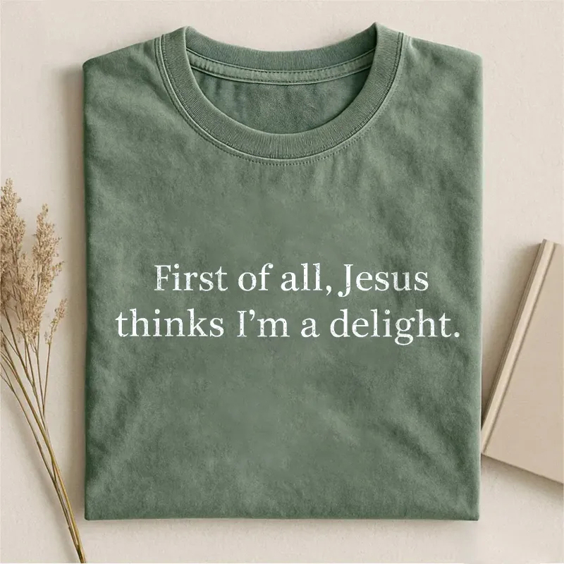 Jesus Thinks I'm A Delight T-shirt