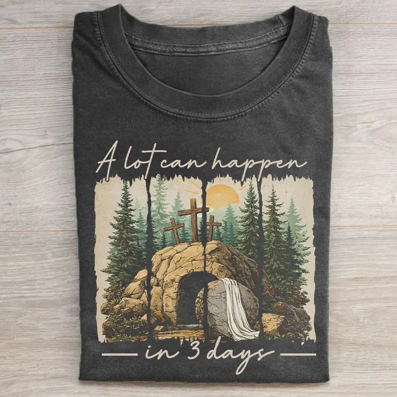 A Lot Can Happen In 3 Days T-shirt