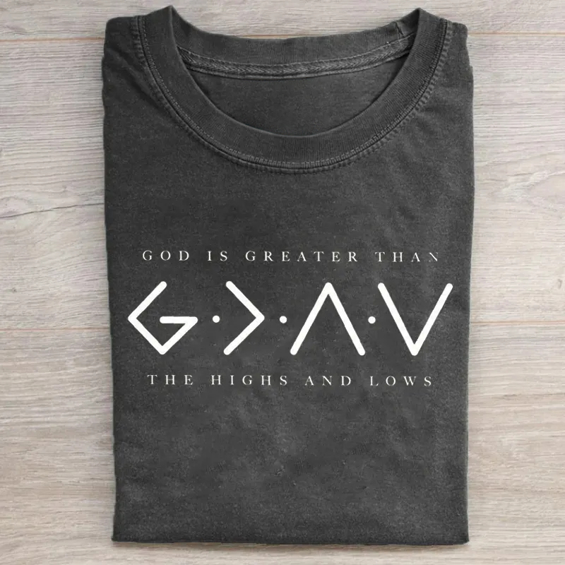 God Is Greater Than The Highs And Lows T-shirt