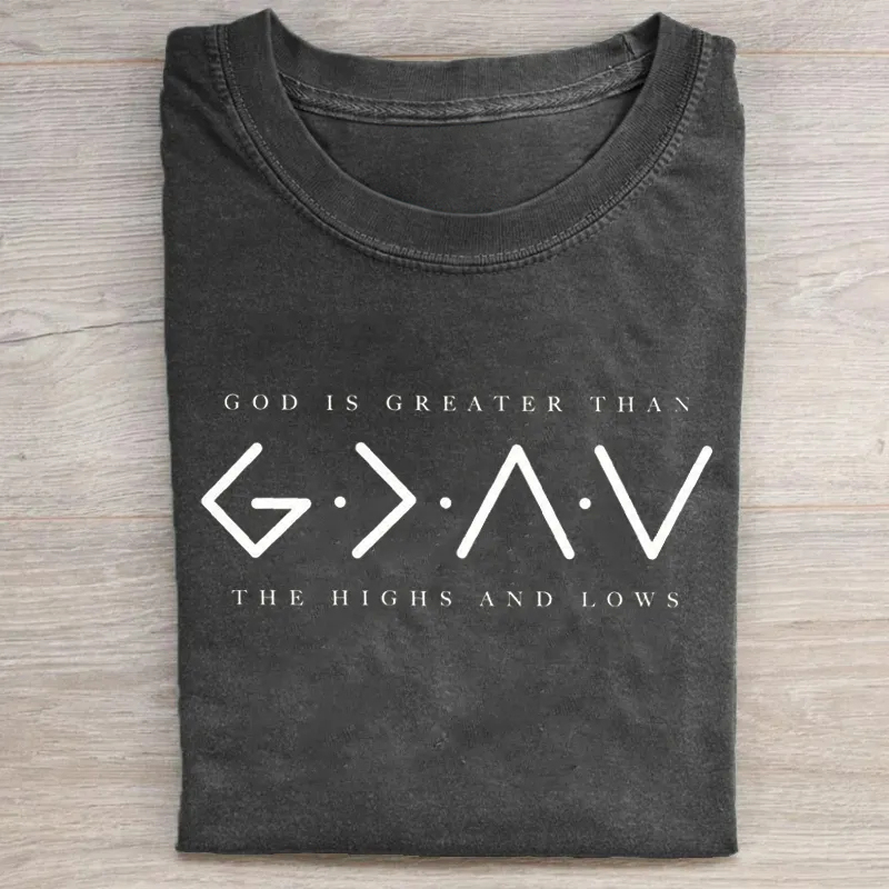 God Is Greater Than The Highs And Lows T-shirt