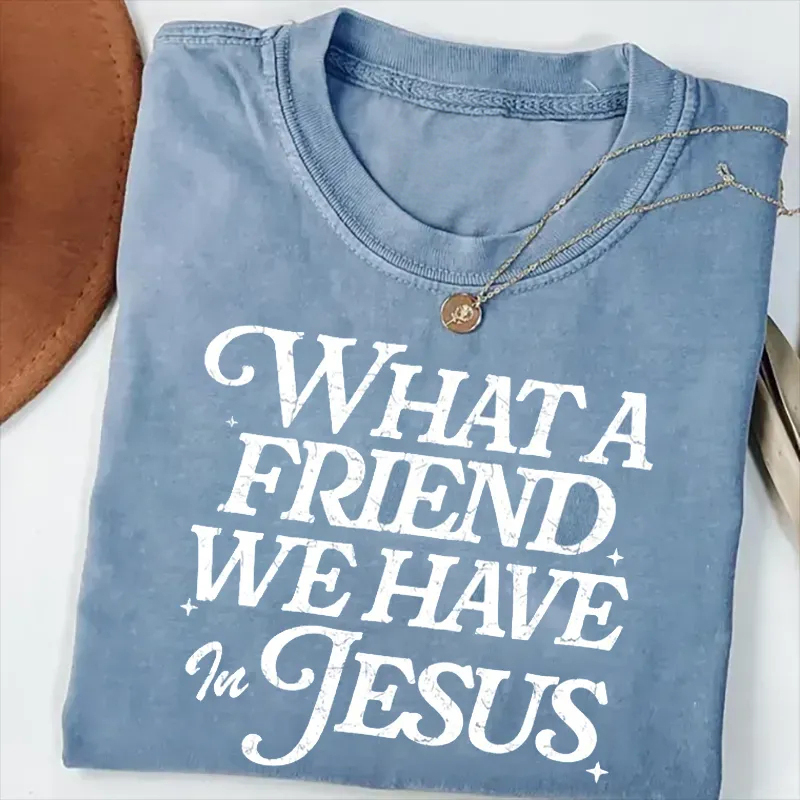 What a Friend We Have in Jesus T-shirt