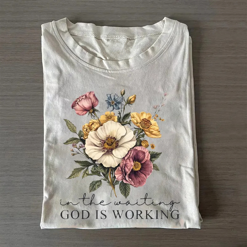 In the Waiting God is Working T-shirt
