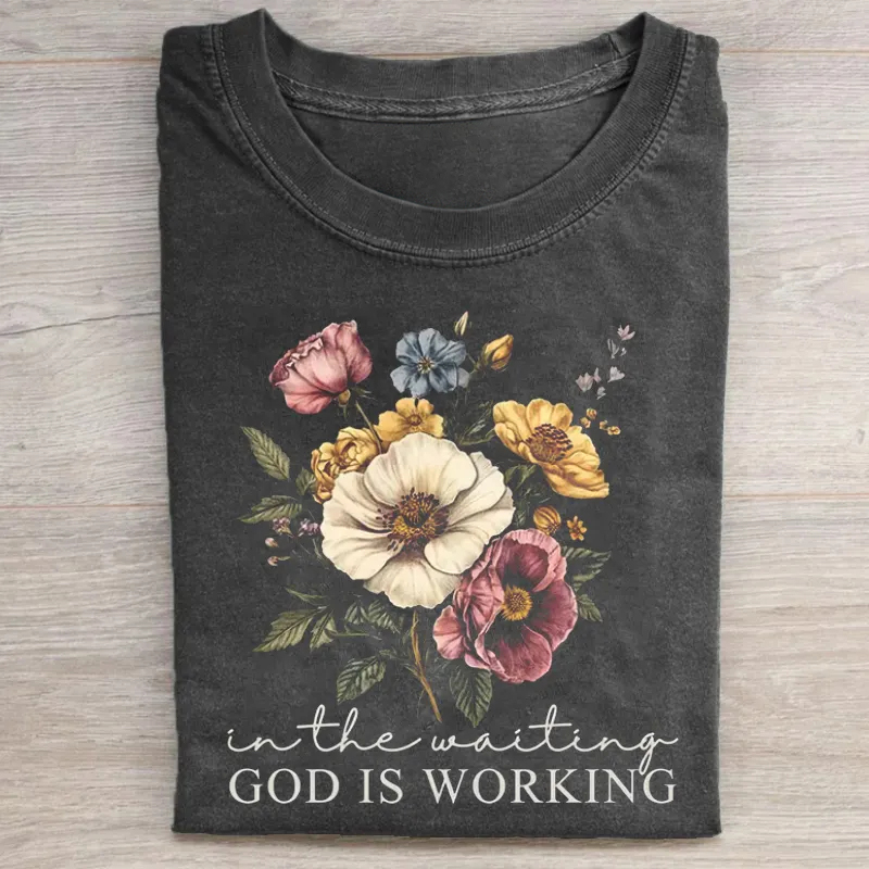 In the Waiting God is Working T-shirt