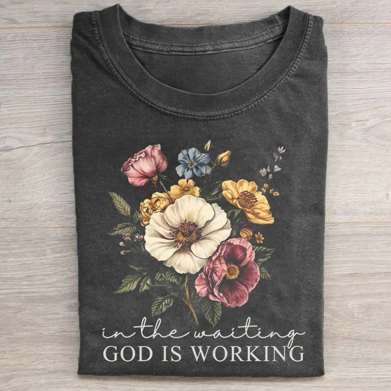 In the Waiting God is Working T-shirt