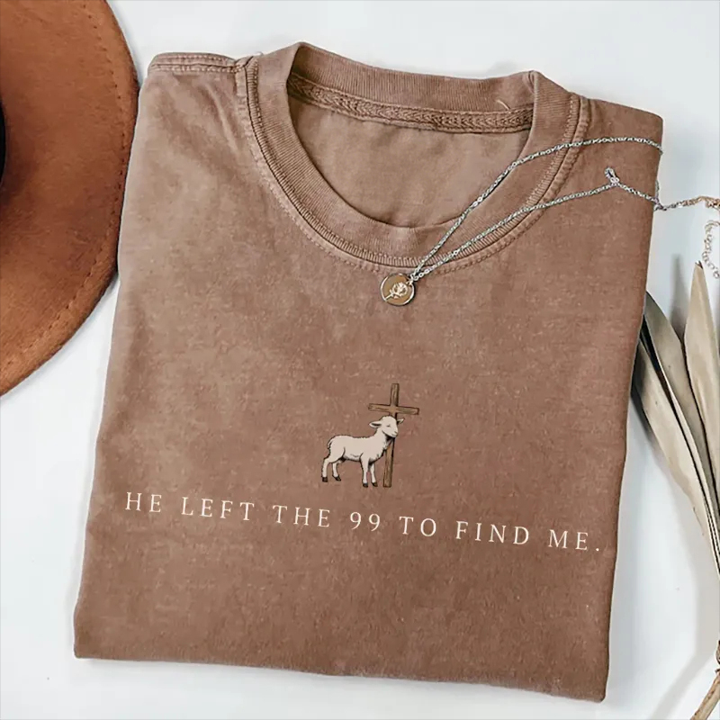 He Left the 99 to Find Me T-shirt