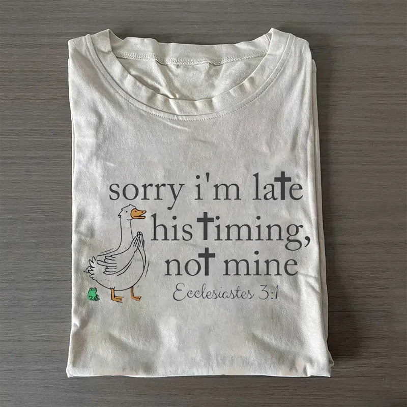 Sorry I’m late Bible Verse T-shirt