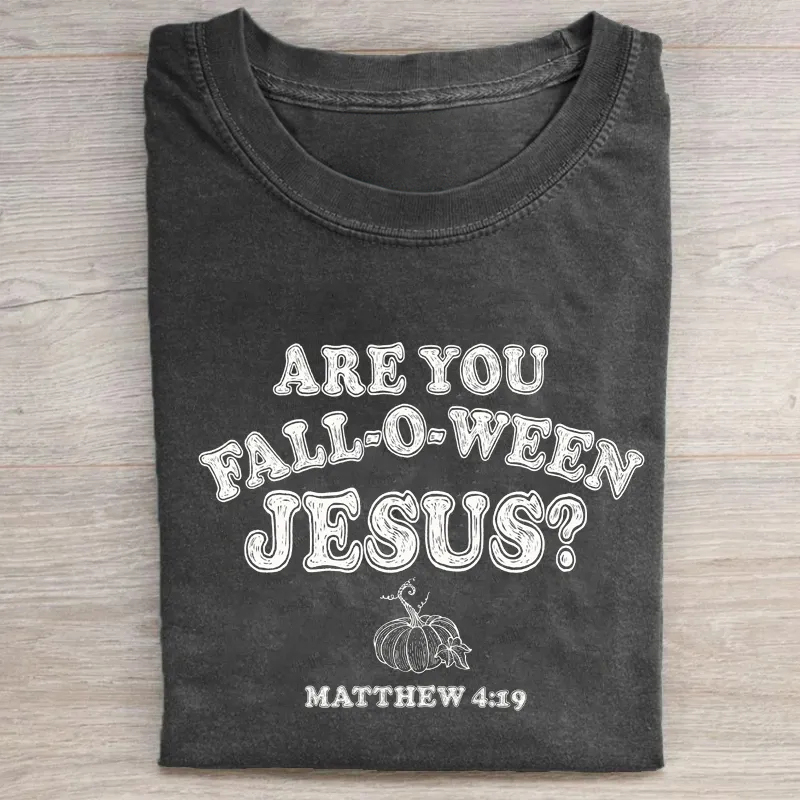 Are You Fall-O-Ween Jesus T-shirt