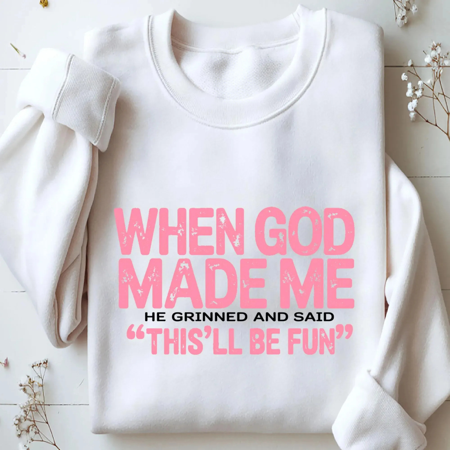 When God Made Me Sweatshirt