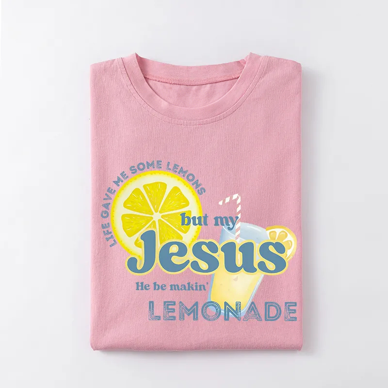 Life gave me some lemons but my Jesus he be makin' lemonade T-shirt