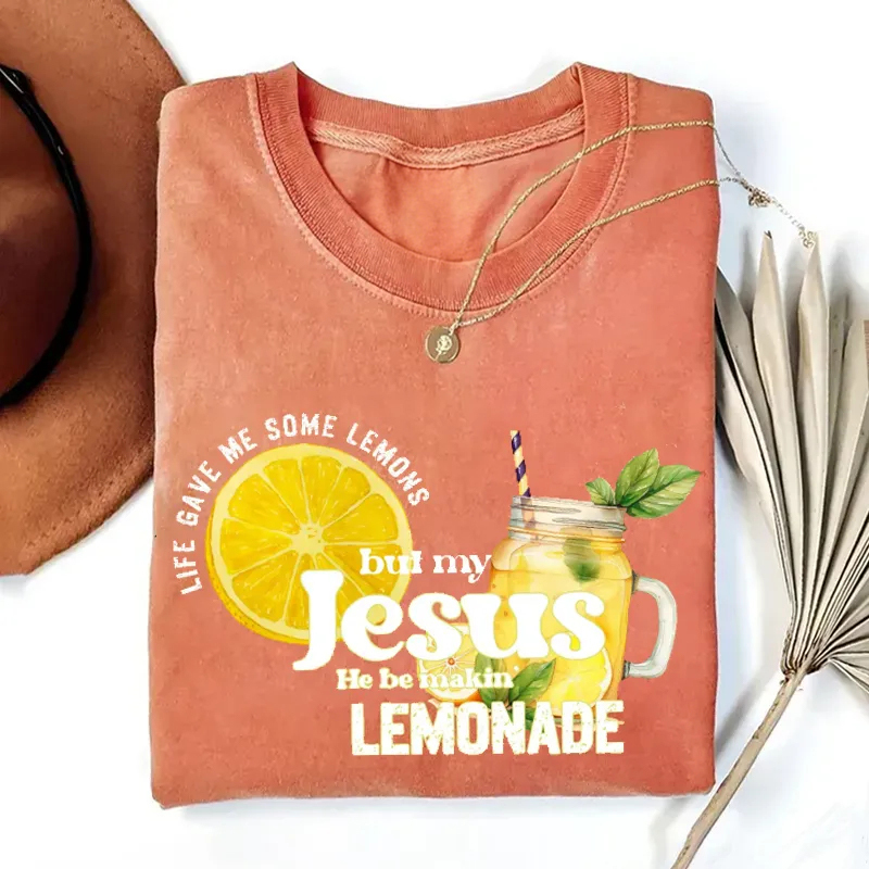 Life gave me some lemons but my Jesus he be makin' lemonade T-shirt