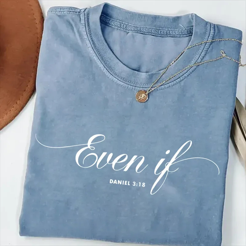 Comfort Colors Even If Daniel 3:18 T-shirt