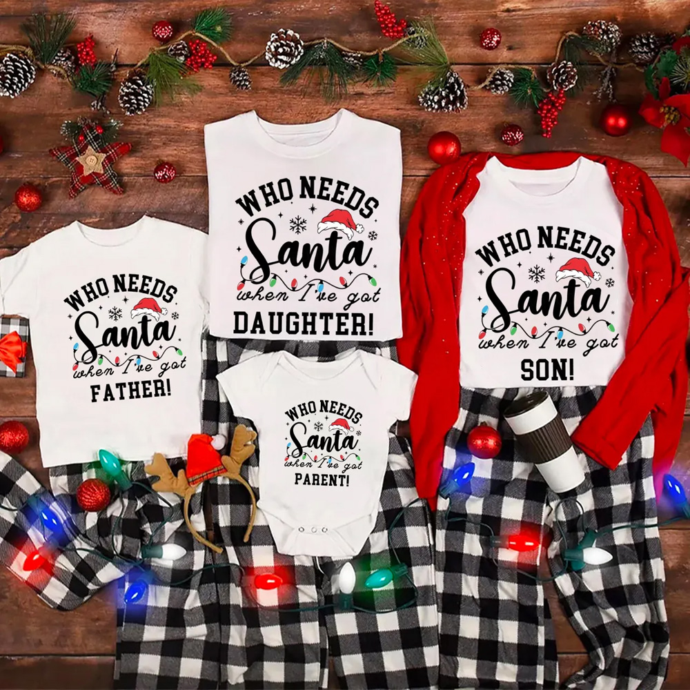 Personalized Who Needs Santa Family Matching T-Shirts