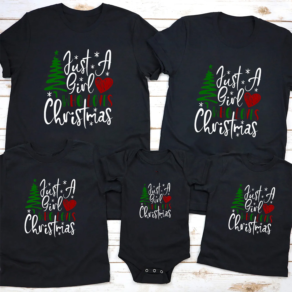 Just A Girl Who Loves Christmas Family Matching Tees